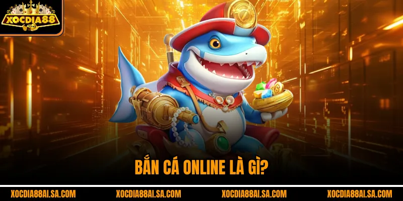 Bắn cá online là gì?