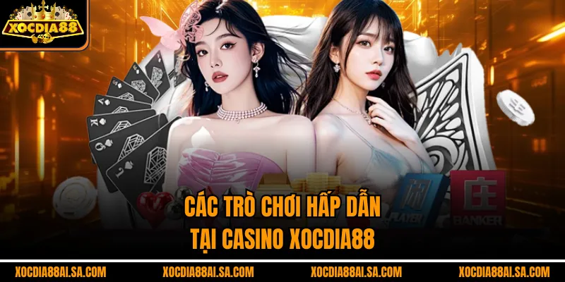 Các trò chơi hấp dẫn tại Casino xocdia88