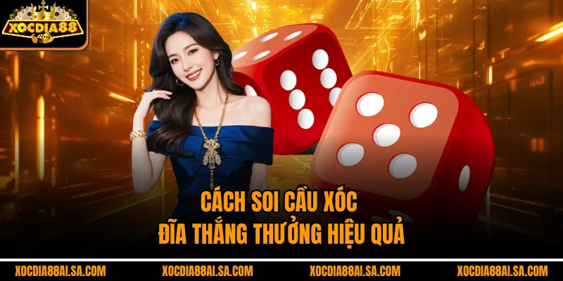 Cách soi cầu xóc đĩa thắng thưởng hiệu quả