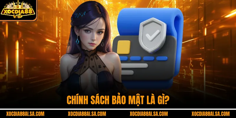 Chính sách bảo mật là gì? 