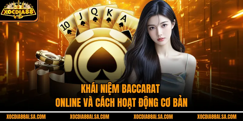 Khái niệm Baccarat online và cách hoạt động cơ bản
