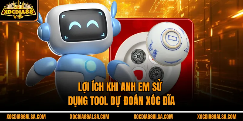 Lợi ích khi anh em sử dụng tool dự đoán xóc đĩa