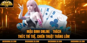  Mậu Binh Online – Thách Thức Trí Tuệ, Chiến Thuật Thắng Lớn!