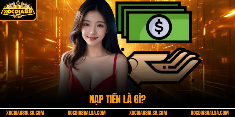 Nạp tiền là gì?