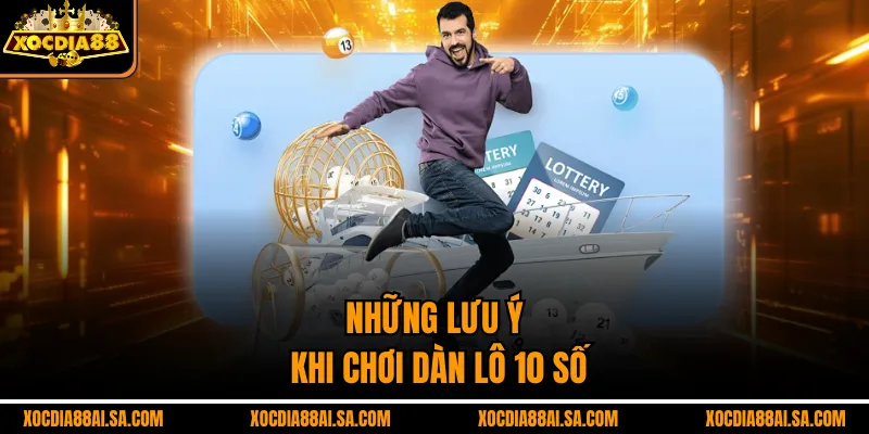 Những lưu ý khi chơi dàn lô 10 số